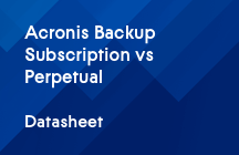 ​Acronis Backup Subscription vs. Perpetual Licensing Datasheet